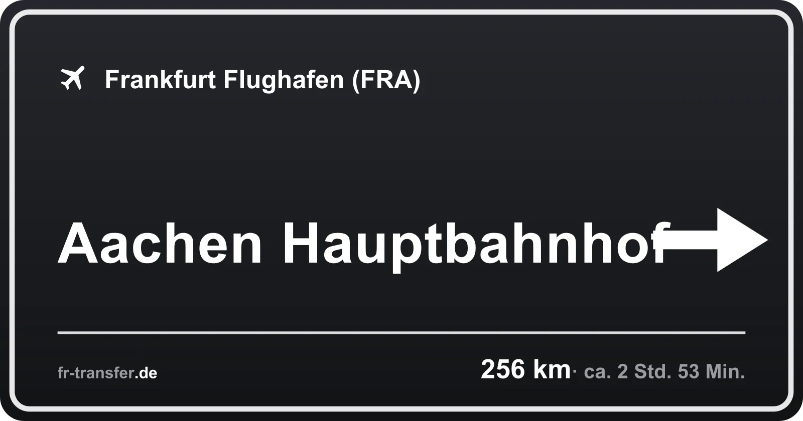 Streckenschild Aachen Hauptbahnhof – Flughafen Frankfurt