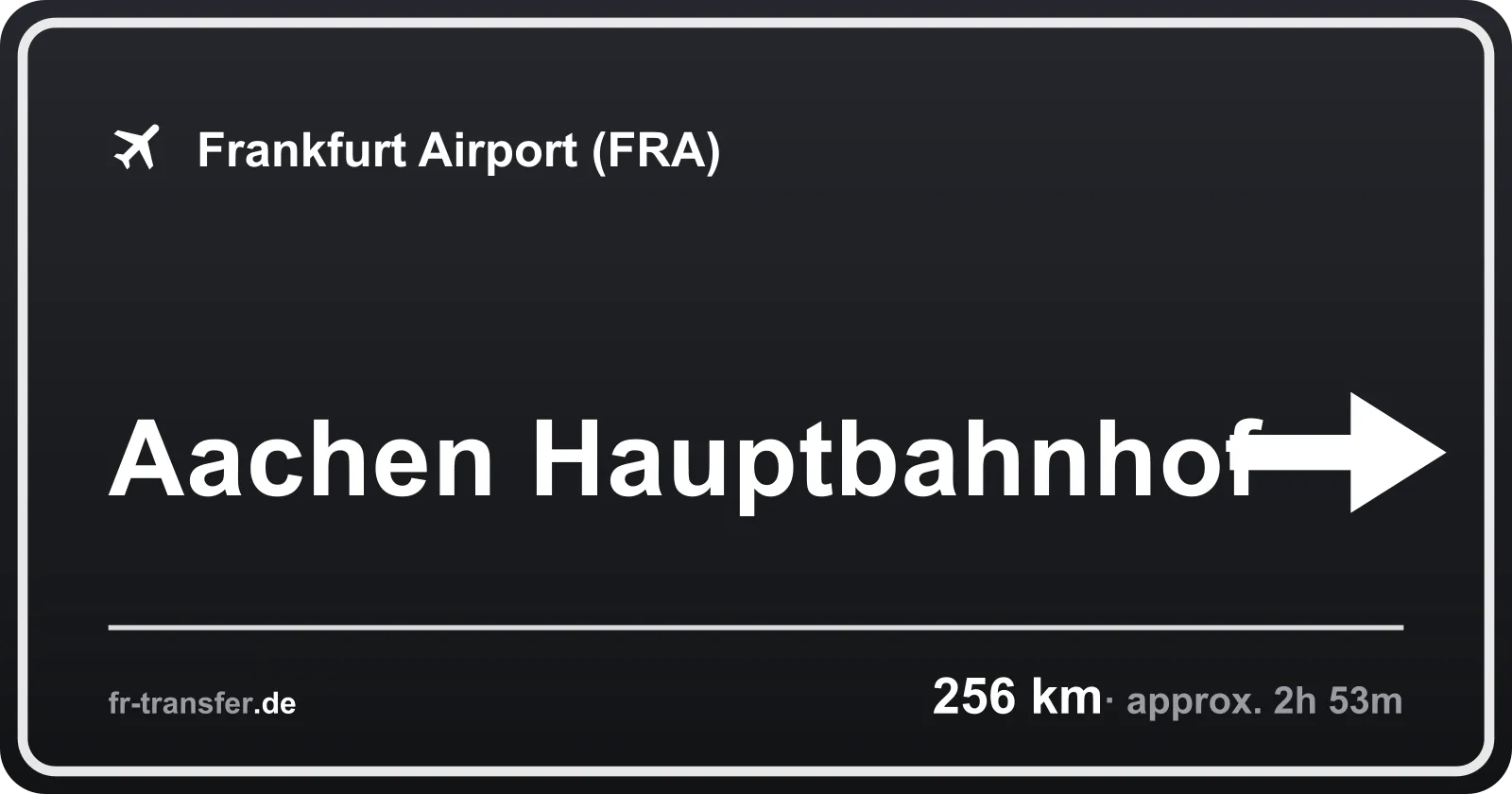Route sign Aachen Hauptbahnhof – Frankfurt Airport