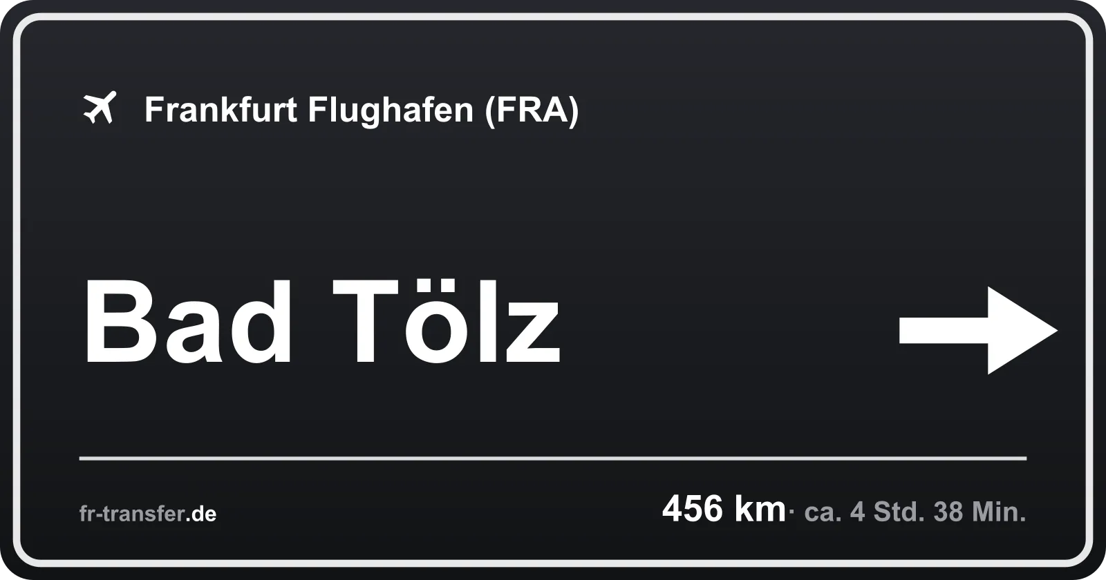 Streckenschild Bad Tölz – Flughafen Frankfurt