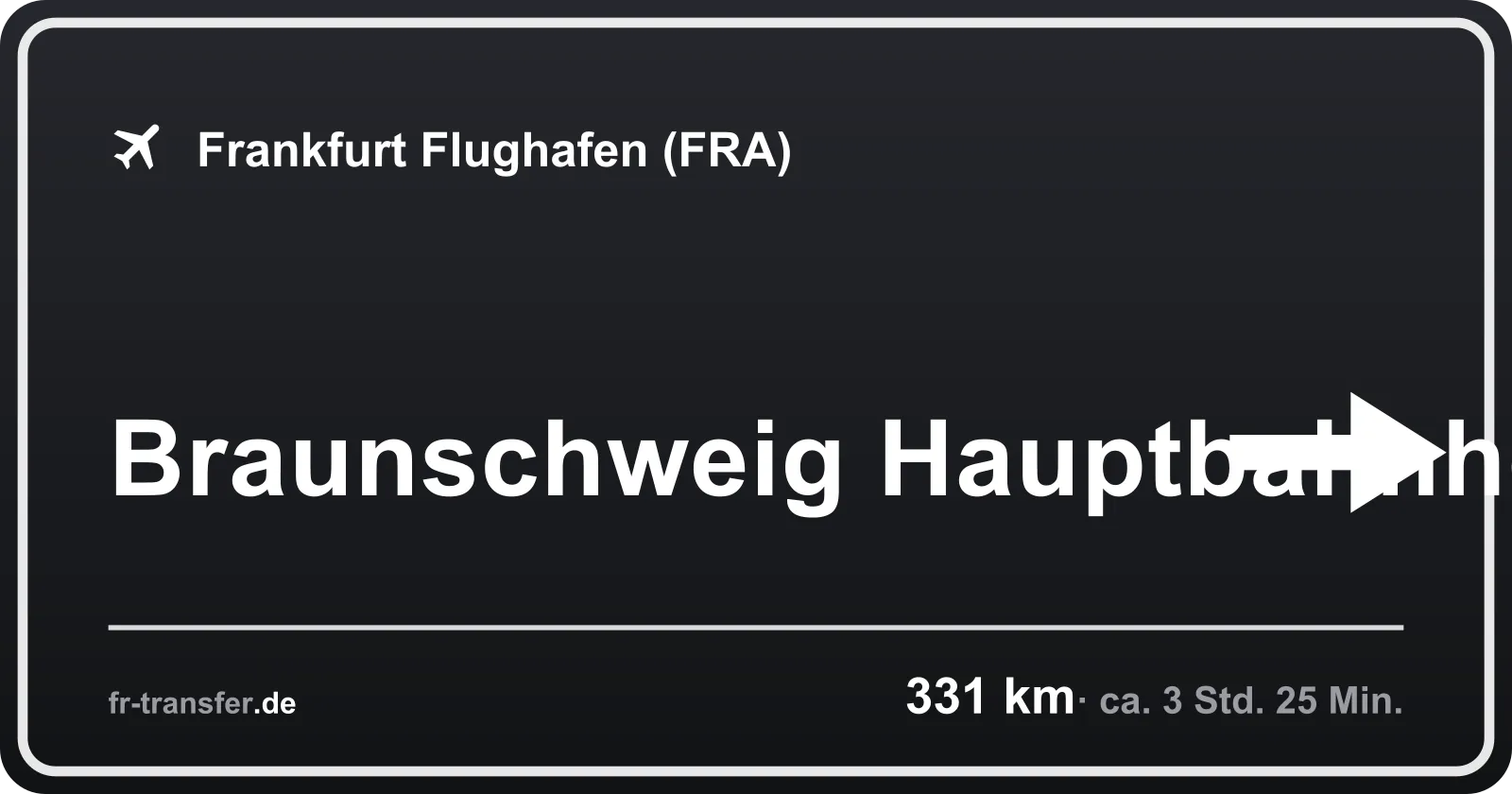 Streckenschild Braunschweig Hauptbahnhof – Flughafen Frankfurt