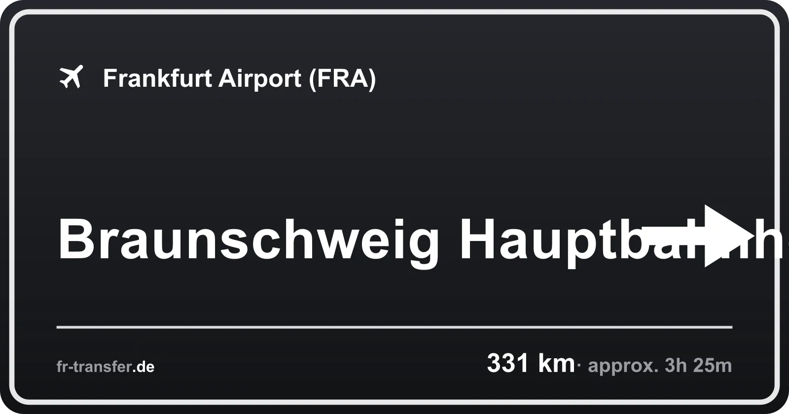 Route sign Braunschweig Hauptbahnhof – Frankfurt Airport