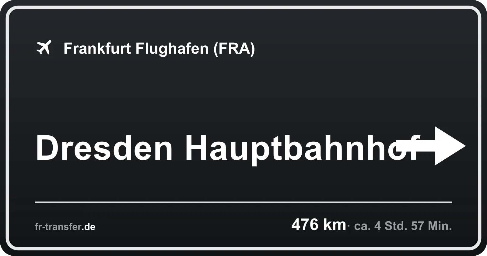 Streckenschild Dresden Hauptbahnhof – Flughafen Frankfurt