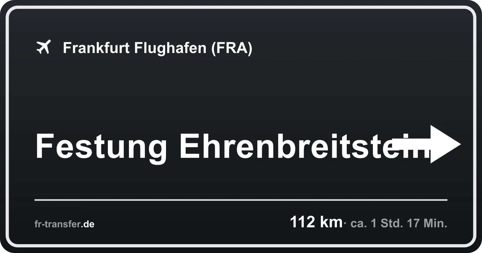Streckenschild Festung Ehrenbreitstein – Flughafen Frankfurt