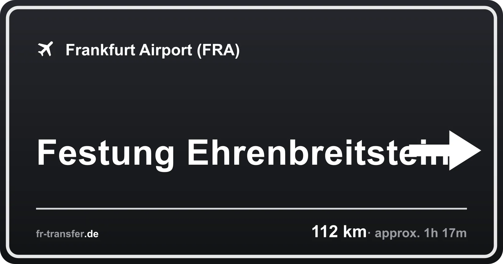 Route sign Festung Ehrenbreitstein – Frankfurt Airport