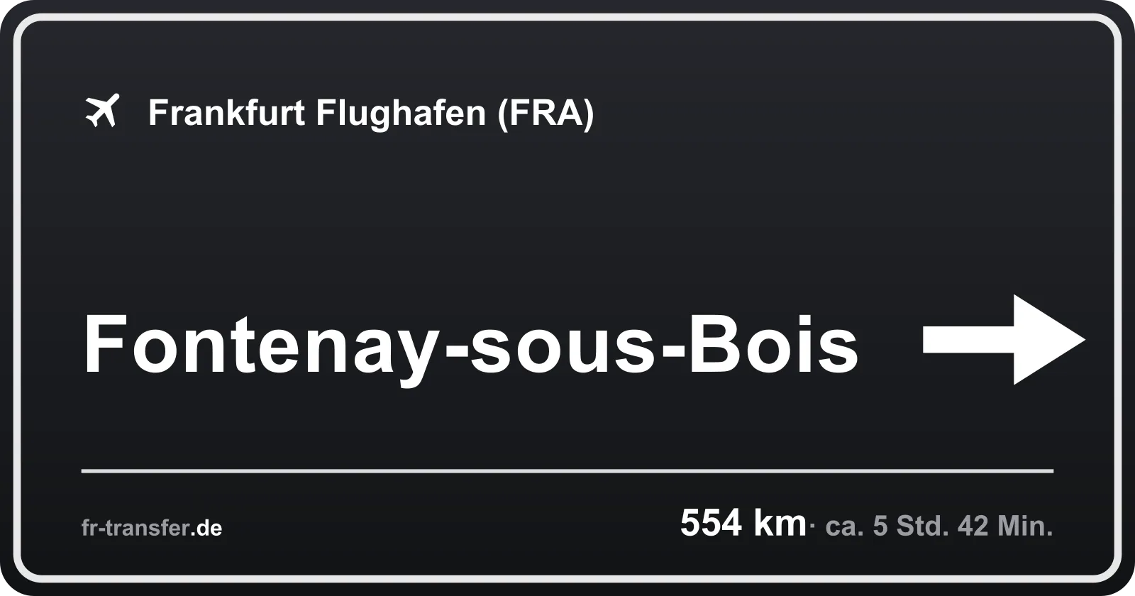 Streckenschild Fontenay-sous-Bois – Flughafen Frankfurt