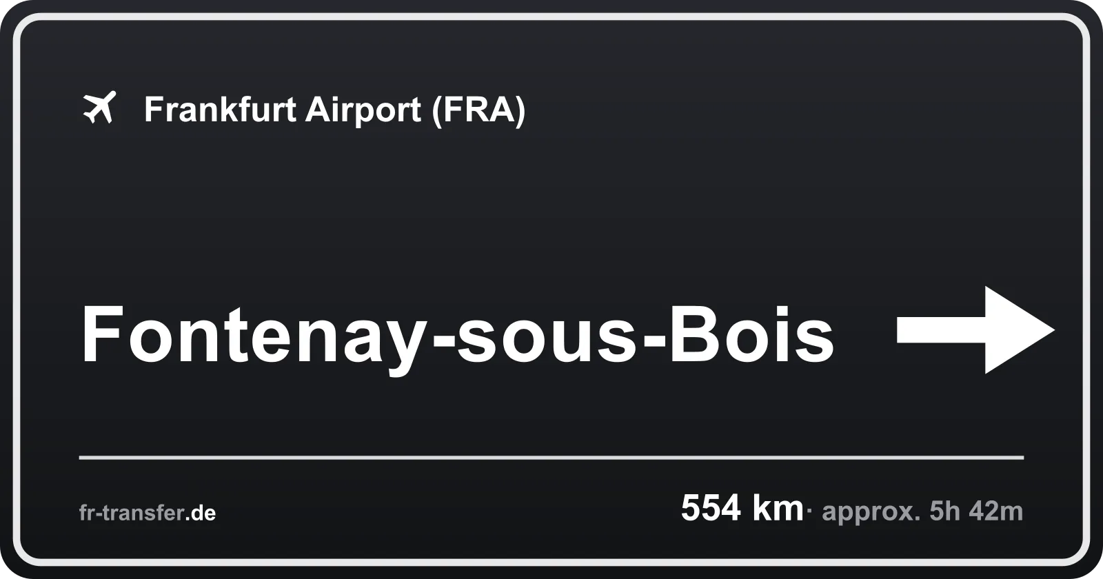 Route sign Fontenay-sous-Bois – Frankfurt Airport