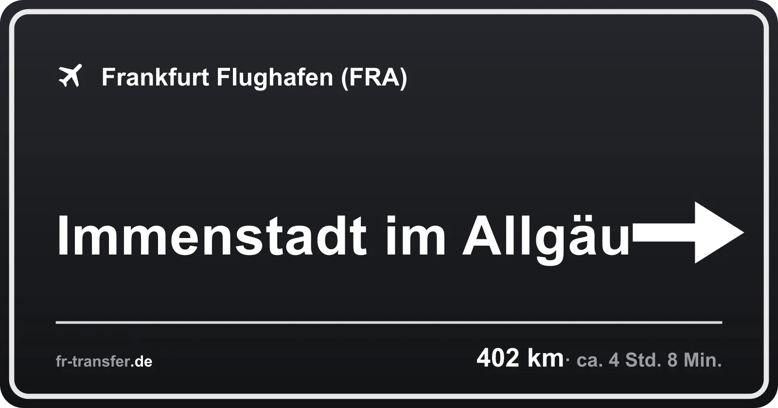 Streckenschild Immenstadt im Allgäu – Flughafen Frankfurt