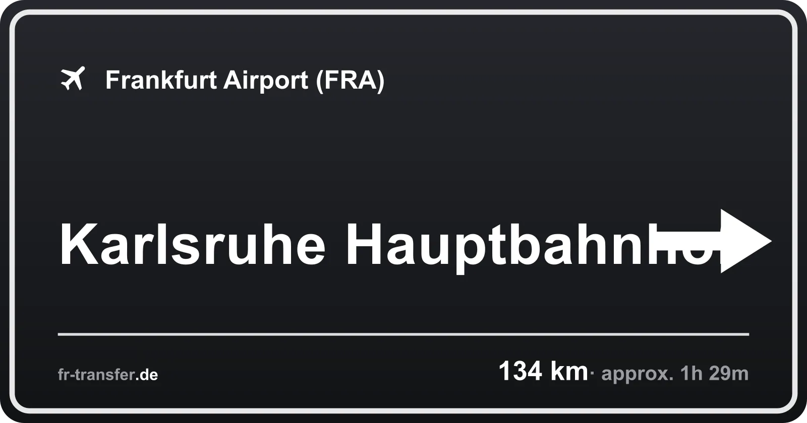 Route sign Karlsruhe Hauptbahnhof – Frankfurt Airport