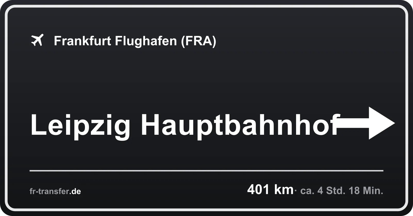 Streckenschild Leipzig Hauptbahnhof – Flughafen Frankfurt