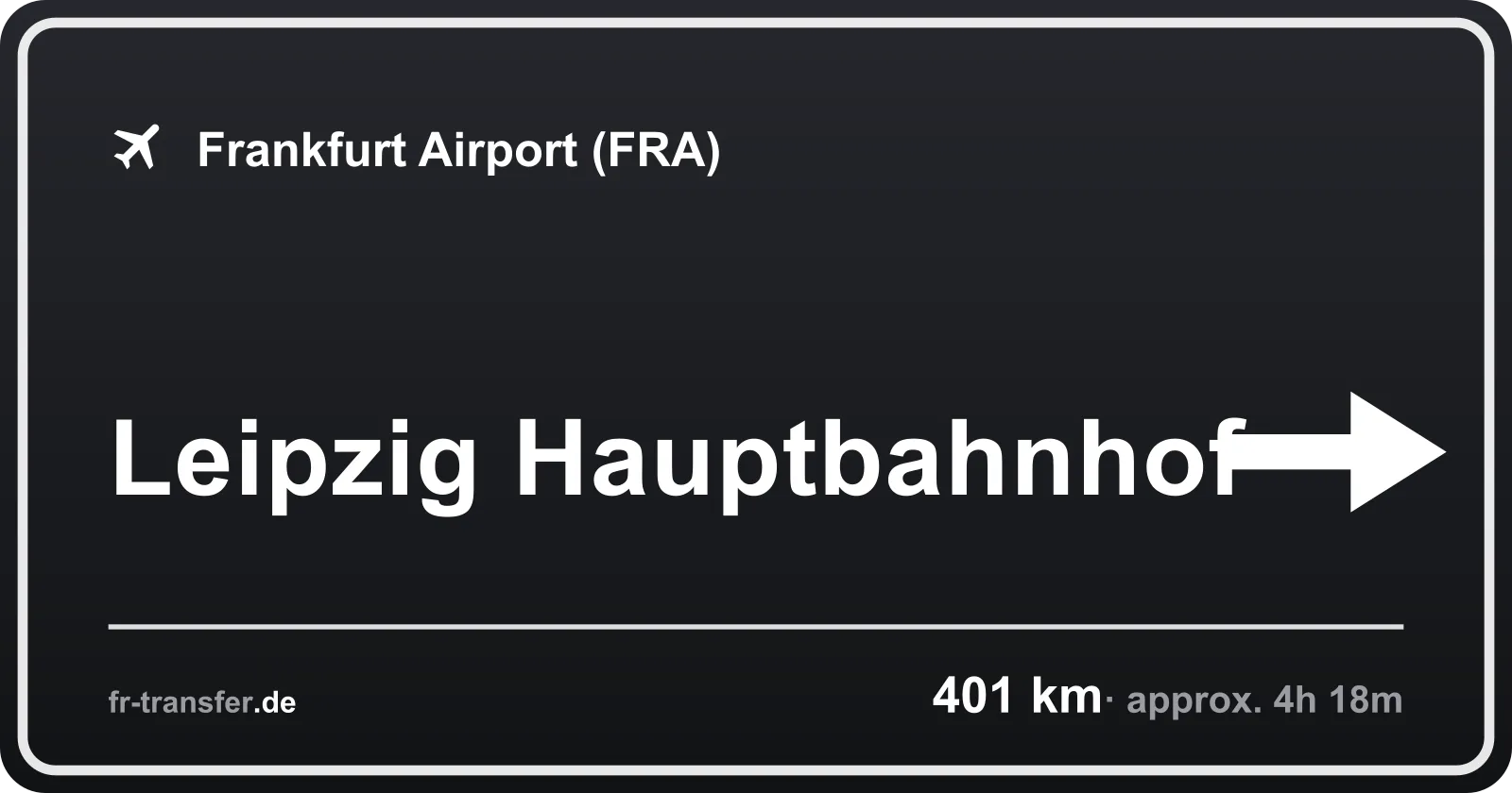Route sign Leipzig Hauptbahnhof – Frankfurt Airport