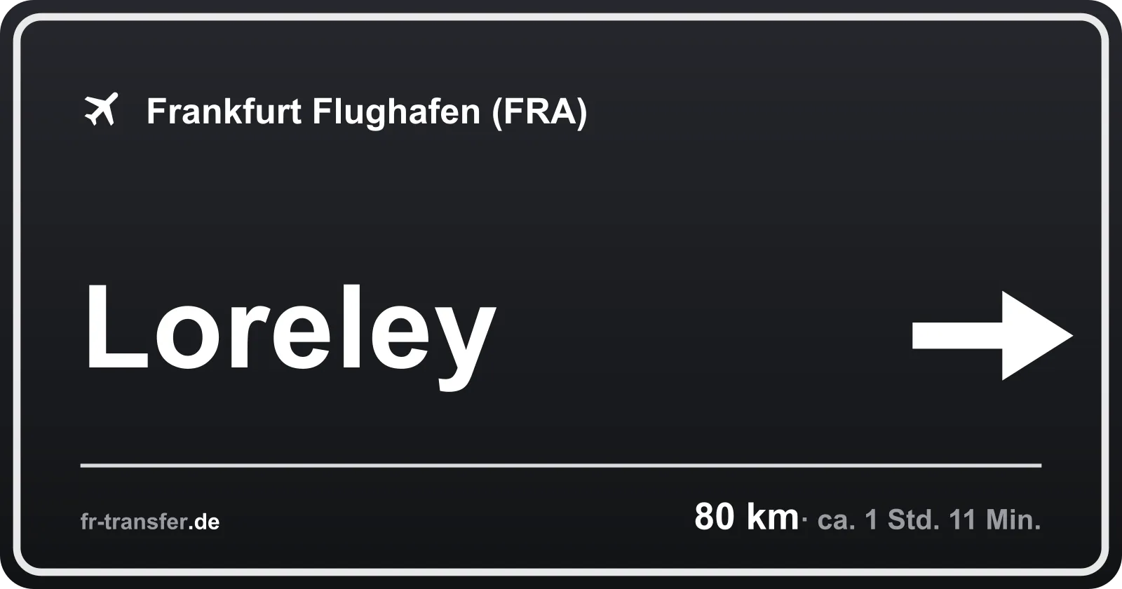 Streckenschild Loreley – Flughafen Frankfurt