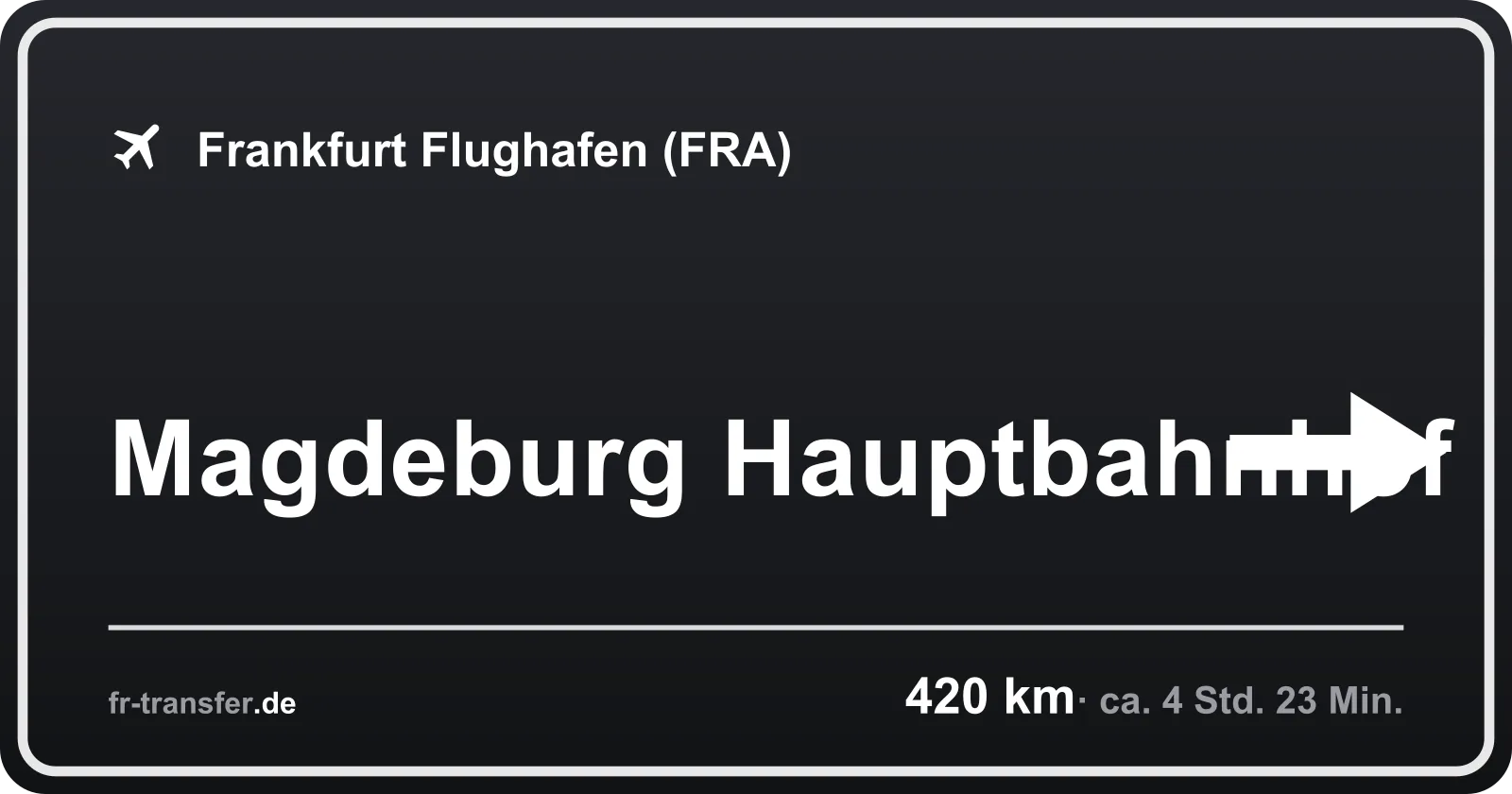 Streckenschild Magdeburg Hauptbahnhof – Flughafen Frankfurt