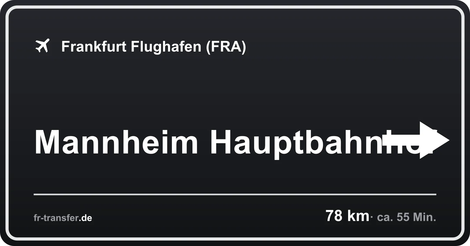 Streckenschild Mannheim Hauptbahnhof – Flughafen Frankfurt