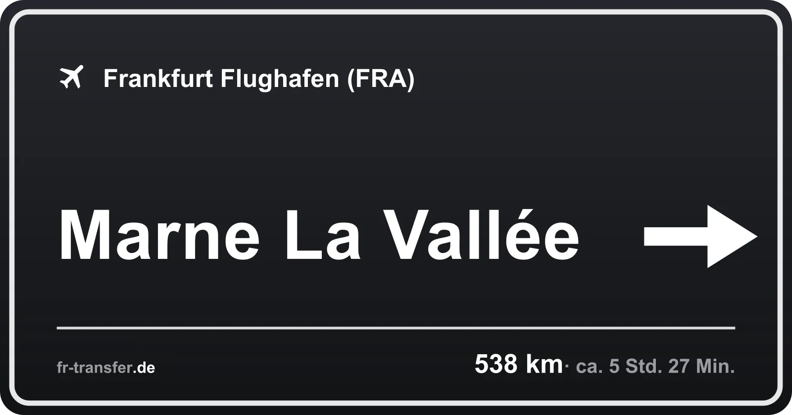 Streckenschild Marne La Vallée – Flughafen Frankfurt