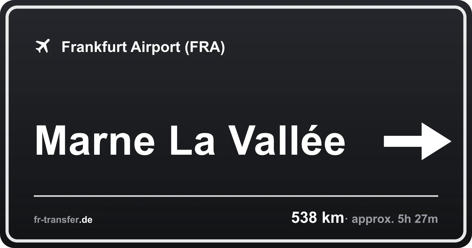 Route sign Marne La Vallée – Frankfurt Airport