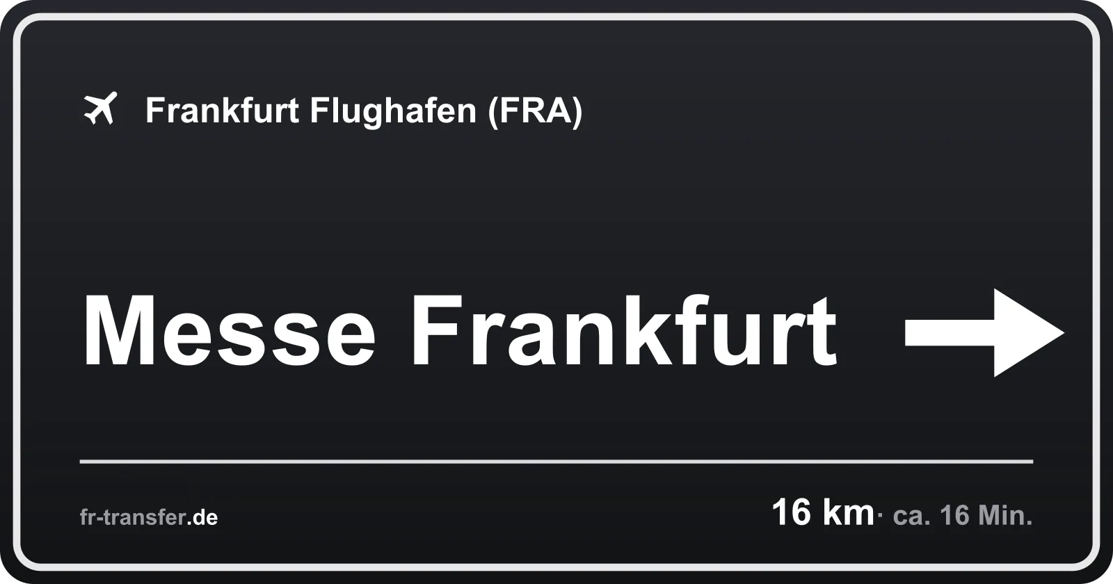Streckenschild Messe Frankfurt – Flughafen Frankfurt