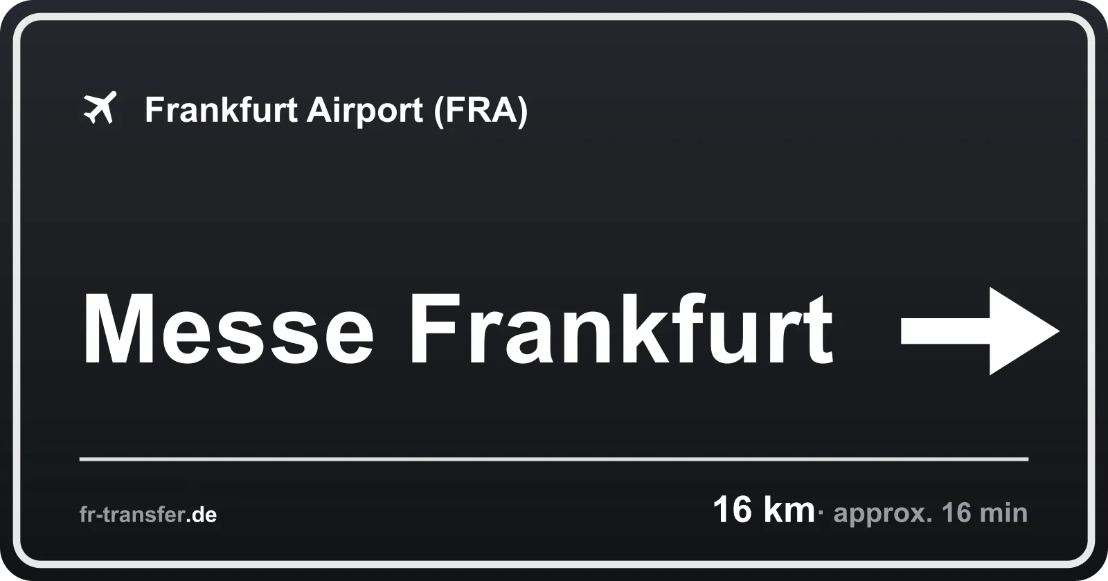 Route sign Messe Frankfurt – Frankfurt Airport