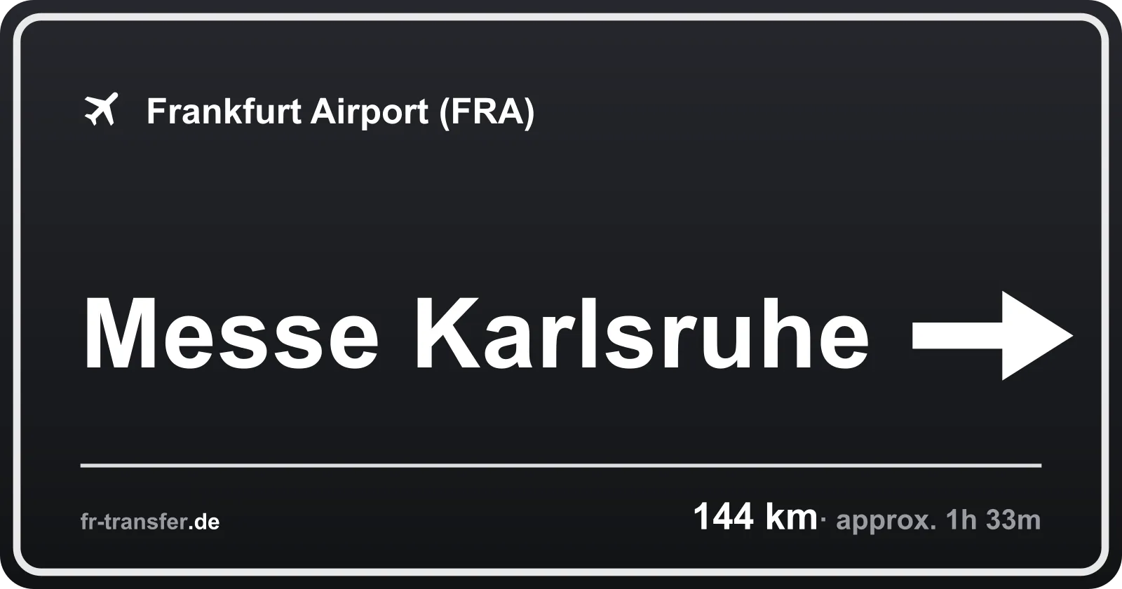 Route sign Messe Karlsruhe – Frankfurt Airport
