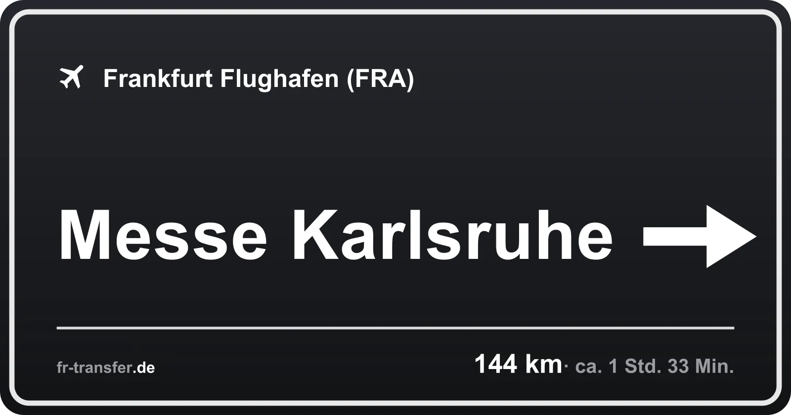Streckenschild Messe Karlsruhe – Flughafen Frankfurt