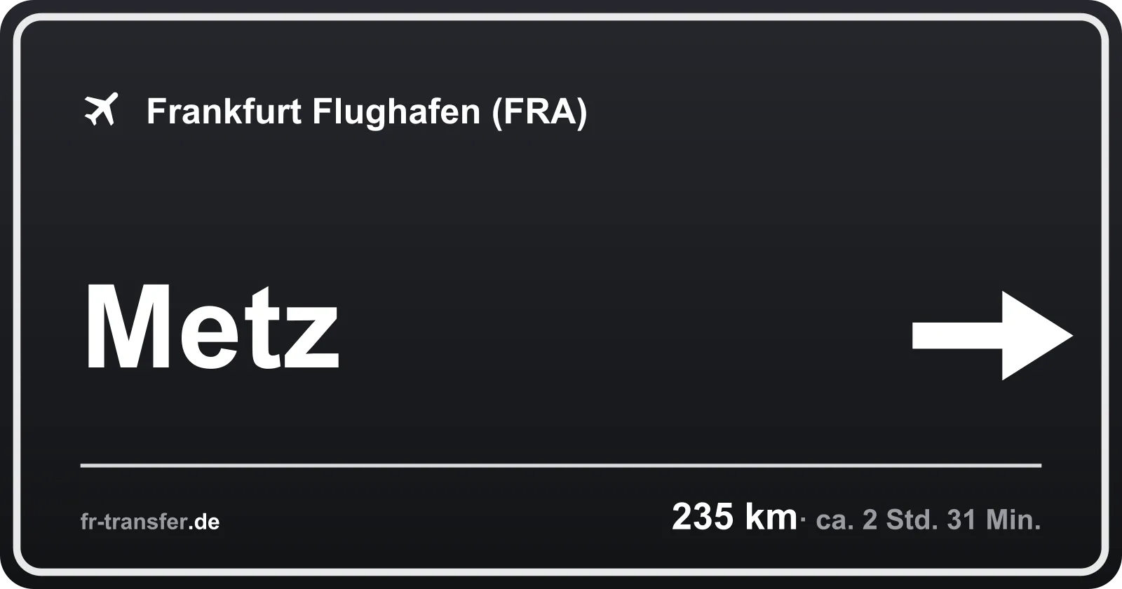 Streckenschild Metz – Flughafen Frankfurt