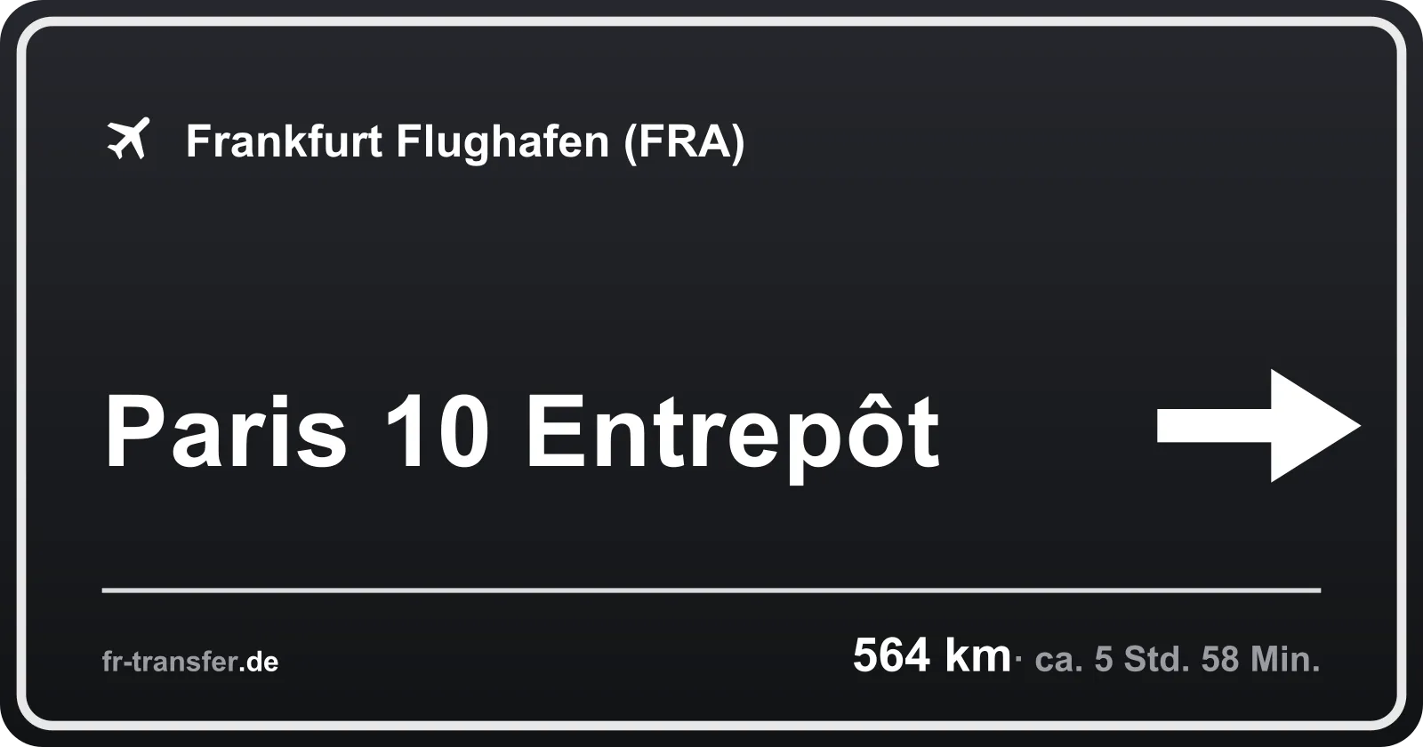 Streckenschild Paris 10 Entrepôt – Flughafen Frankfurt