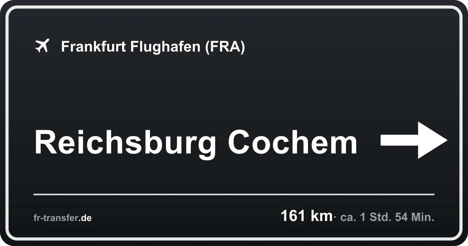Streckenschild Reichsburg Cochem – Flughafen Frankfurt