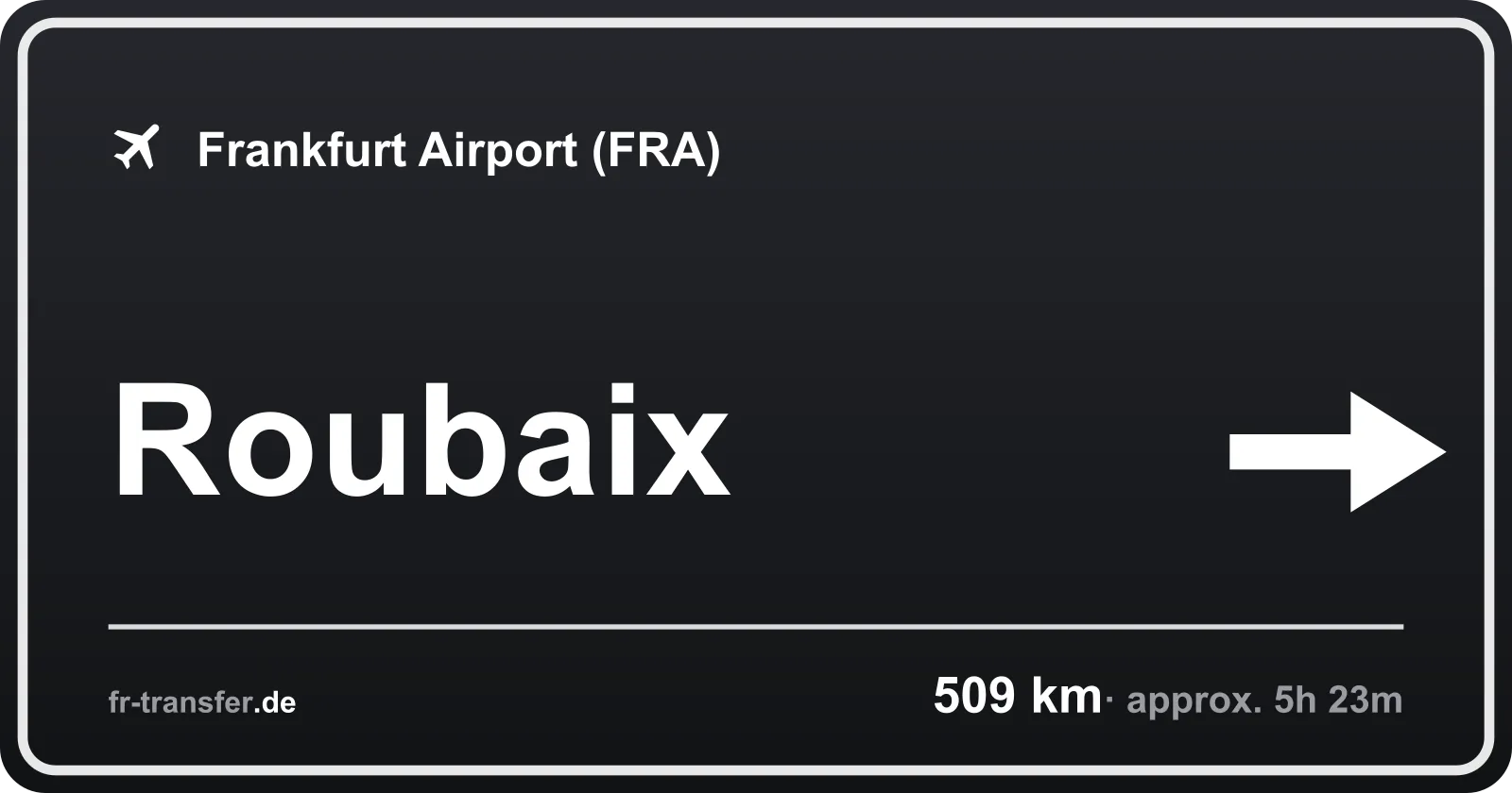 Route sign Roubaix – Frankfurt Airport