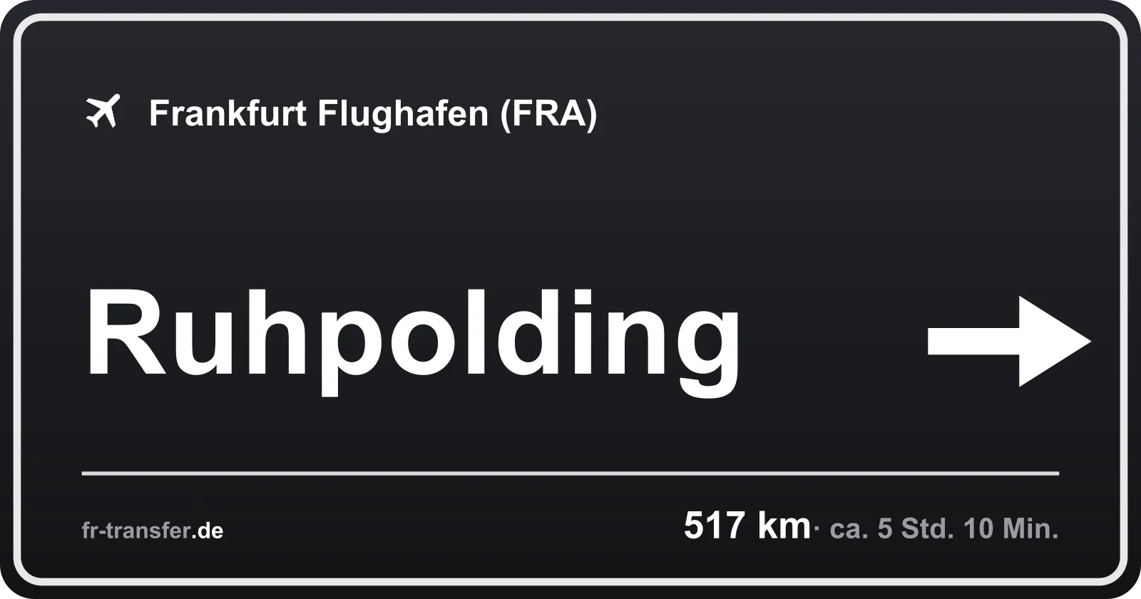 Streckenschild Ruhpolding – Flughafen Frankfurt