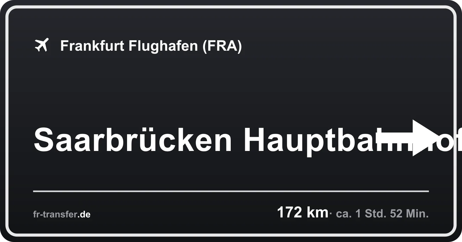 Streckenschild Saarbrücken Hauptbahnhof – Flughafen Frankfurt
