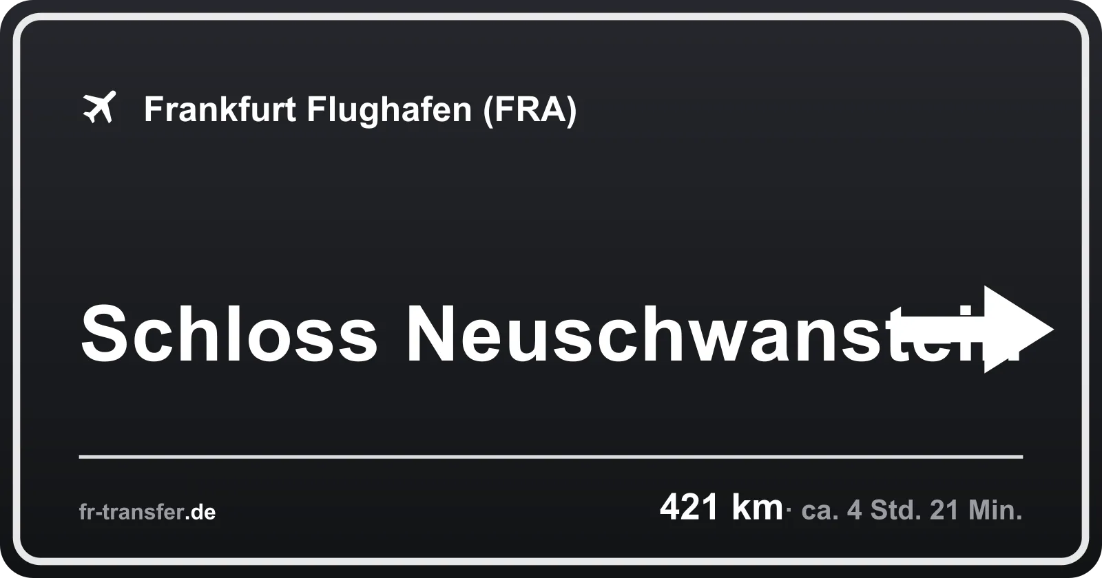 Streckenschild Schloss Neuschwanstein – Flughafen Frankfurt