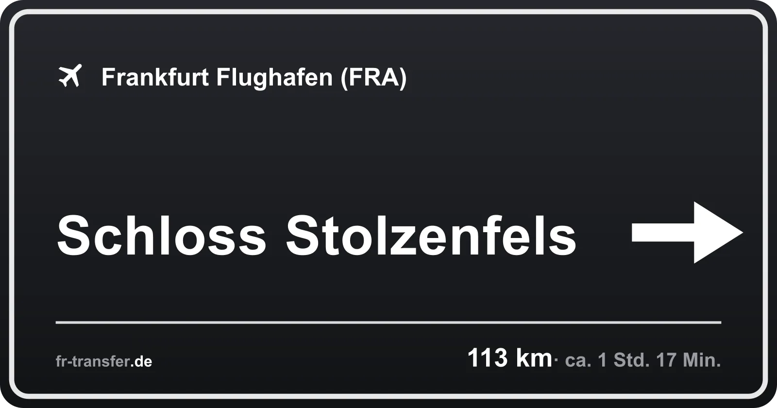 Streckenschild Schloss Stolzenfels – Flughafen Frankfurt