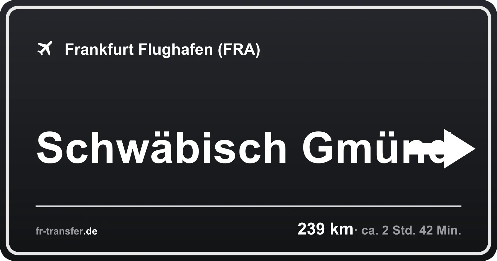 Streckenschild Schwäbisch Gmünd – Flughafen Frankfurt
