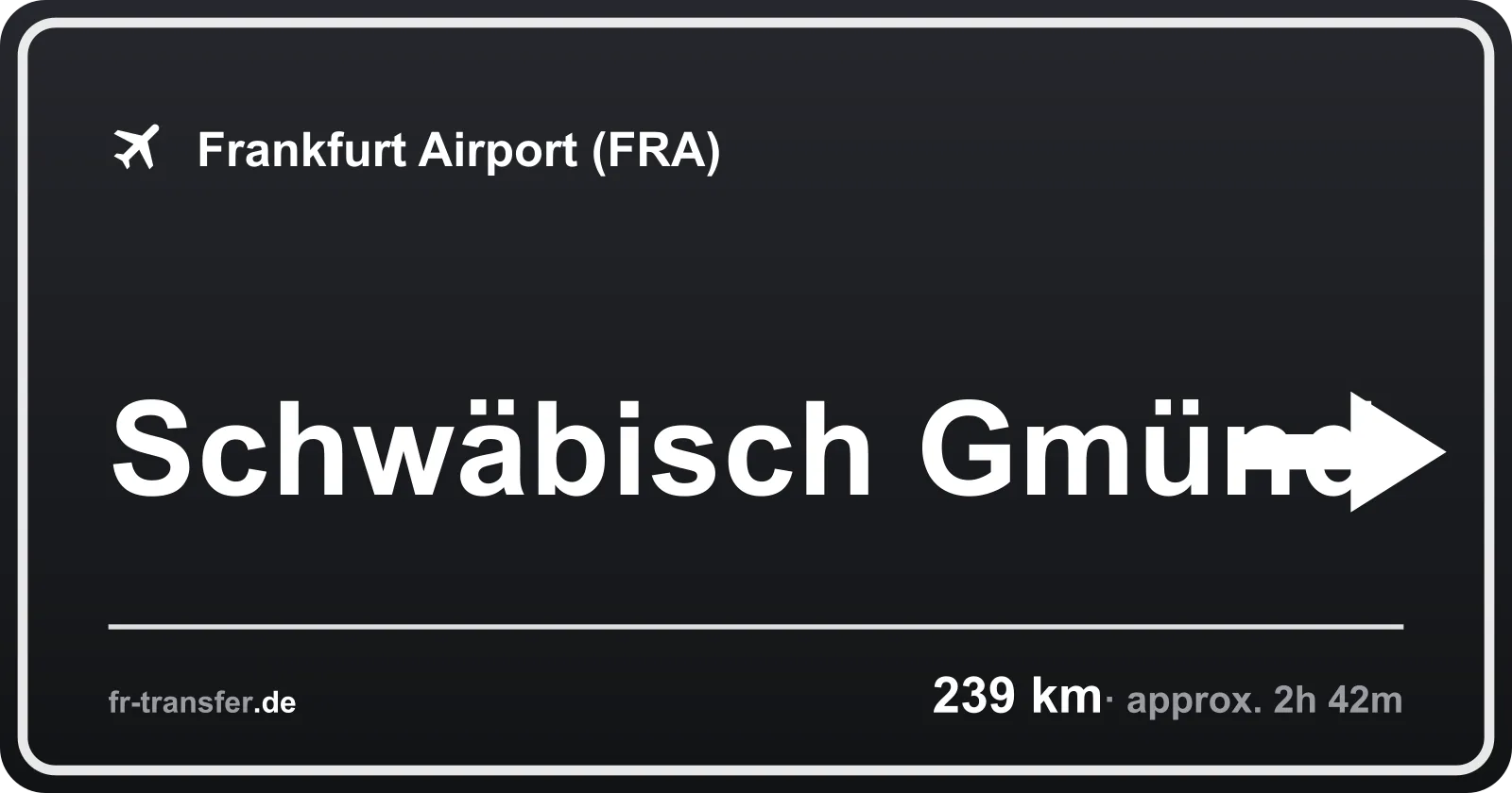 Route sign Schwäbisch Gmünd – Frankfurt Airport