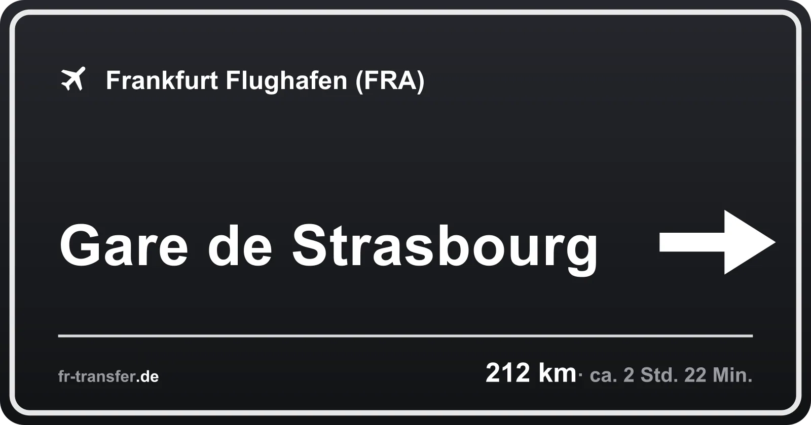 Streckenschild Gare de Strasbourg – Flughafen Frankfurt