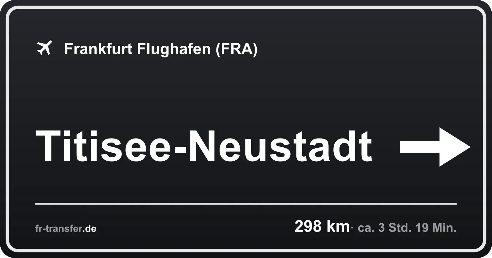 Streckenschild Titisee-Neustadt – Flughafen Frankfurt