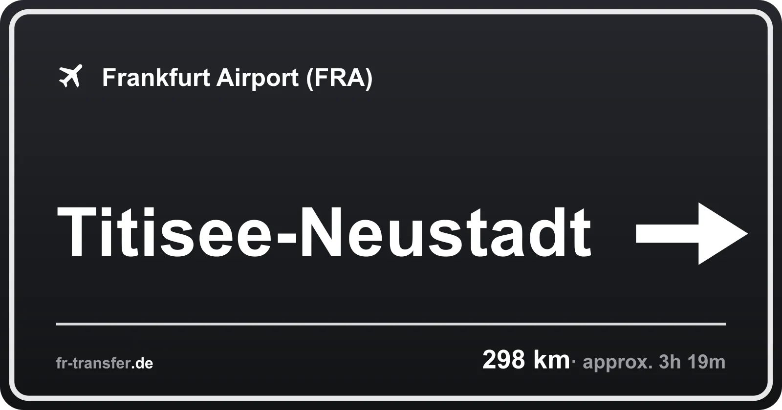 Route sign Titisee-Neustadt – Frankfurt Airport