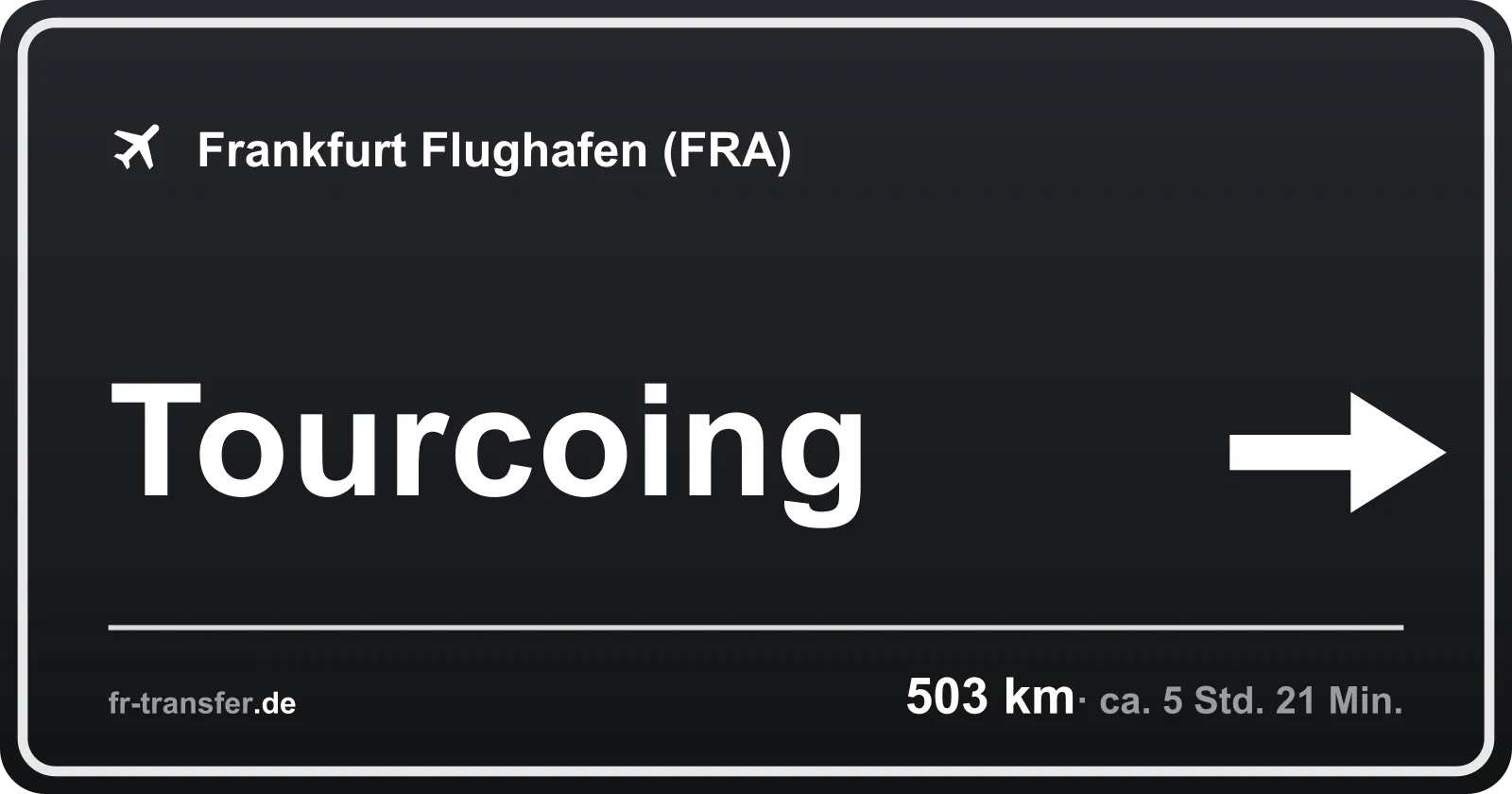 Streckenschild Tourcoing – Flughafen Frankfurt