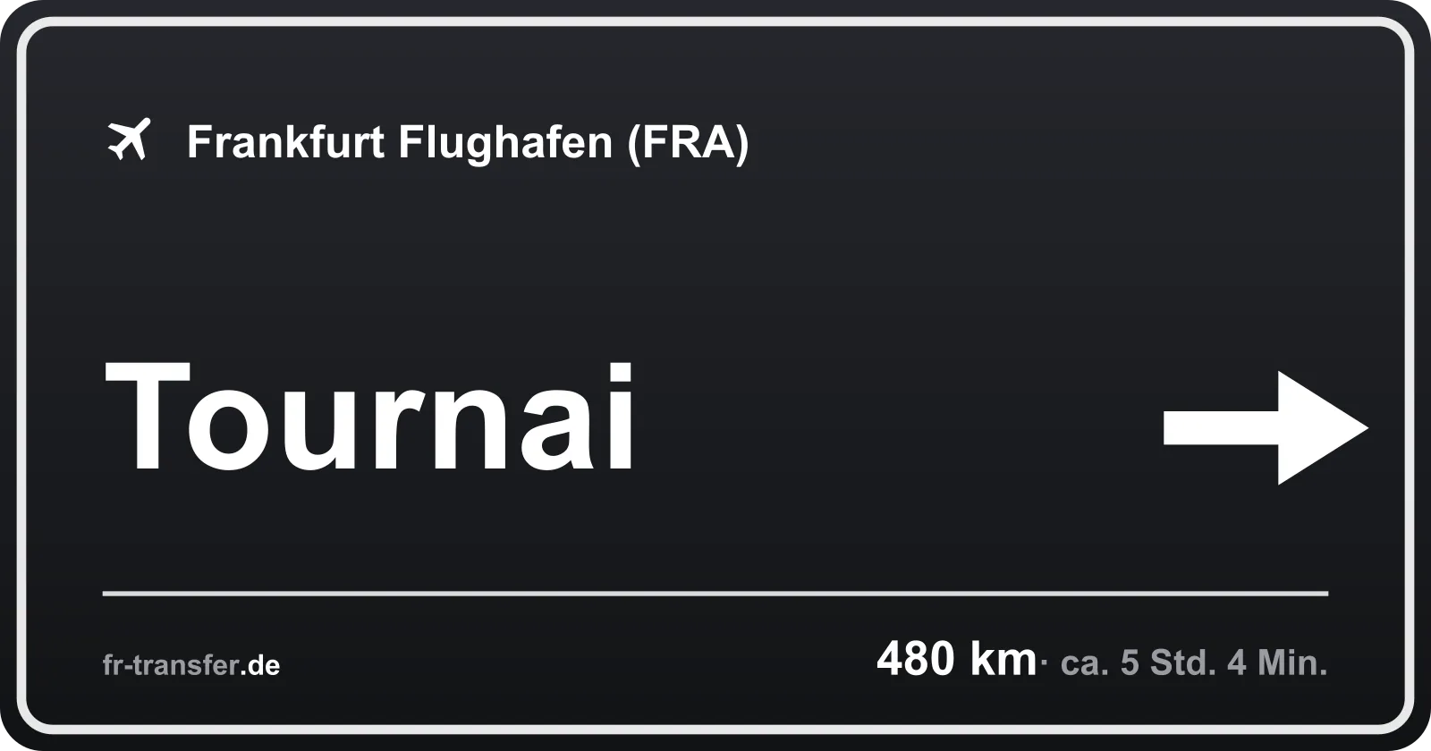 Streckenschild Tournai – Flughafen Frankfurt