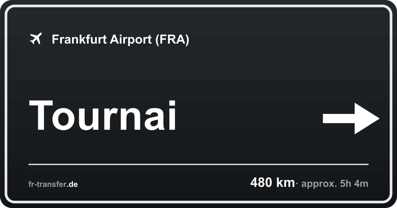 Route sign Tournai – Frankfurt Airport