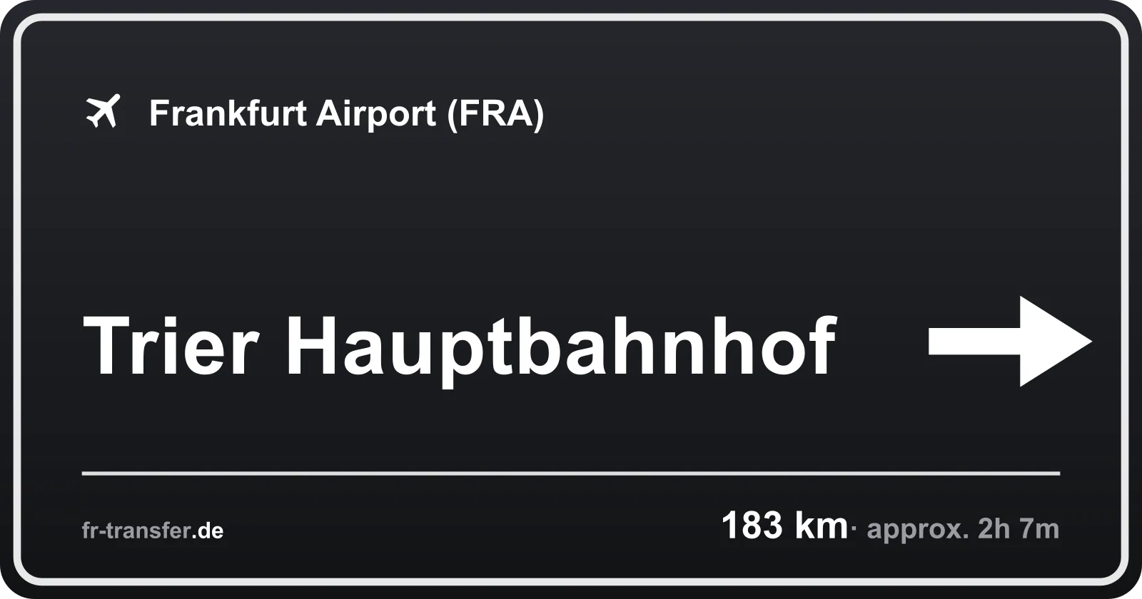 Route sign Trier Hauptbahnhof – Frankfurt Airport