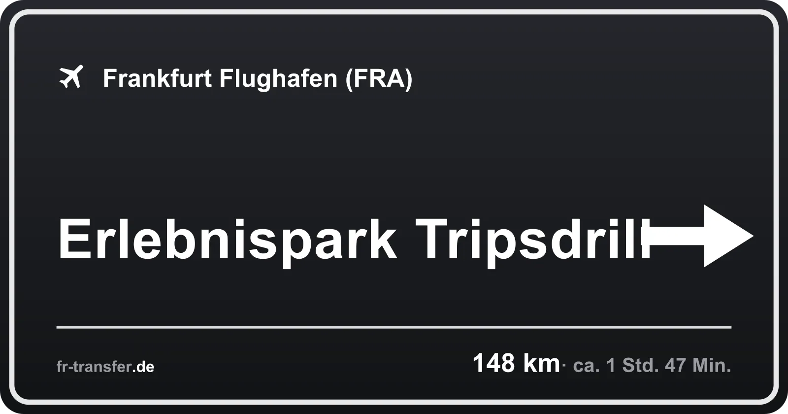 Streckenschild Erlebnispark Tripsdrill – Flughafen Frankfurt