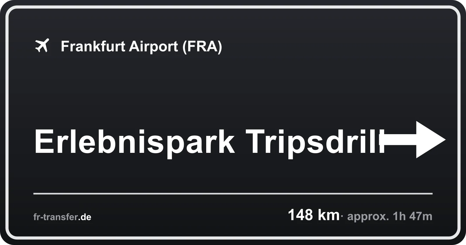 Route sign Erlebnispark Tripsdrill – Frankfurt Airport