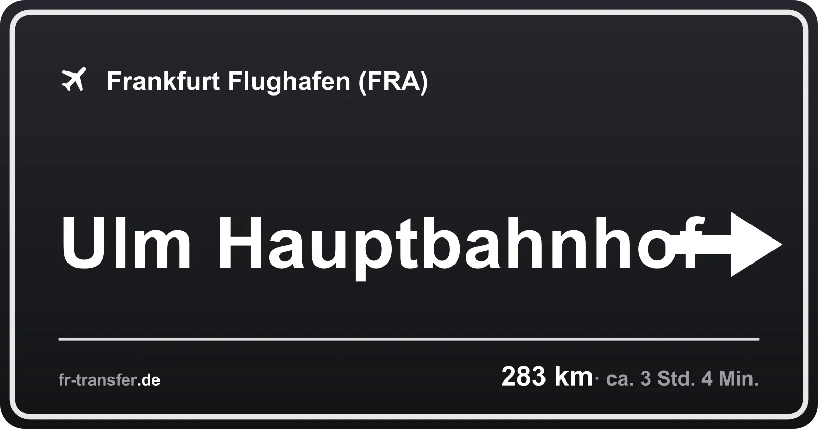 Streckenschild Ulm Hauptbahnhof – Flughafen Frankfurt