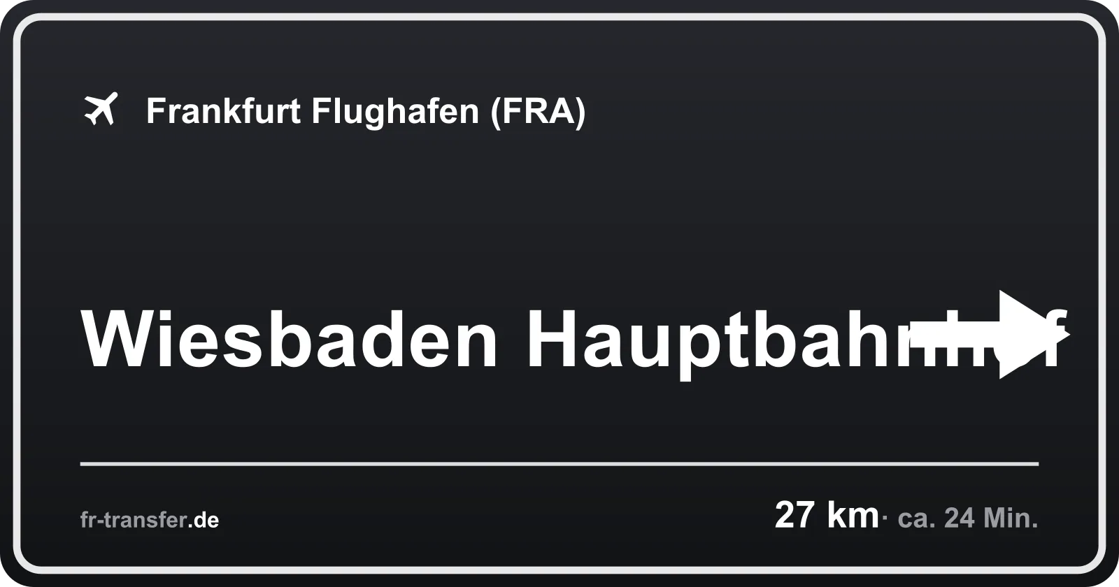Streckenschild Wiesbaden Hauptbahnhof – Flughafen Frankfurt